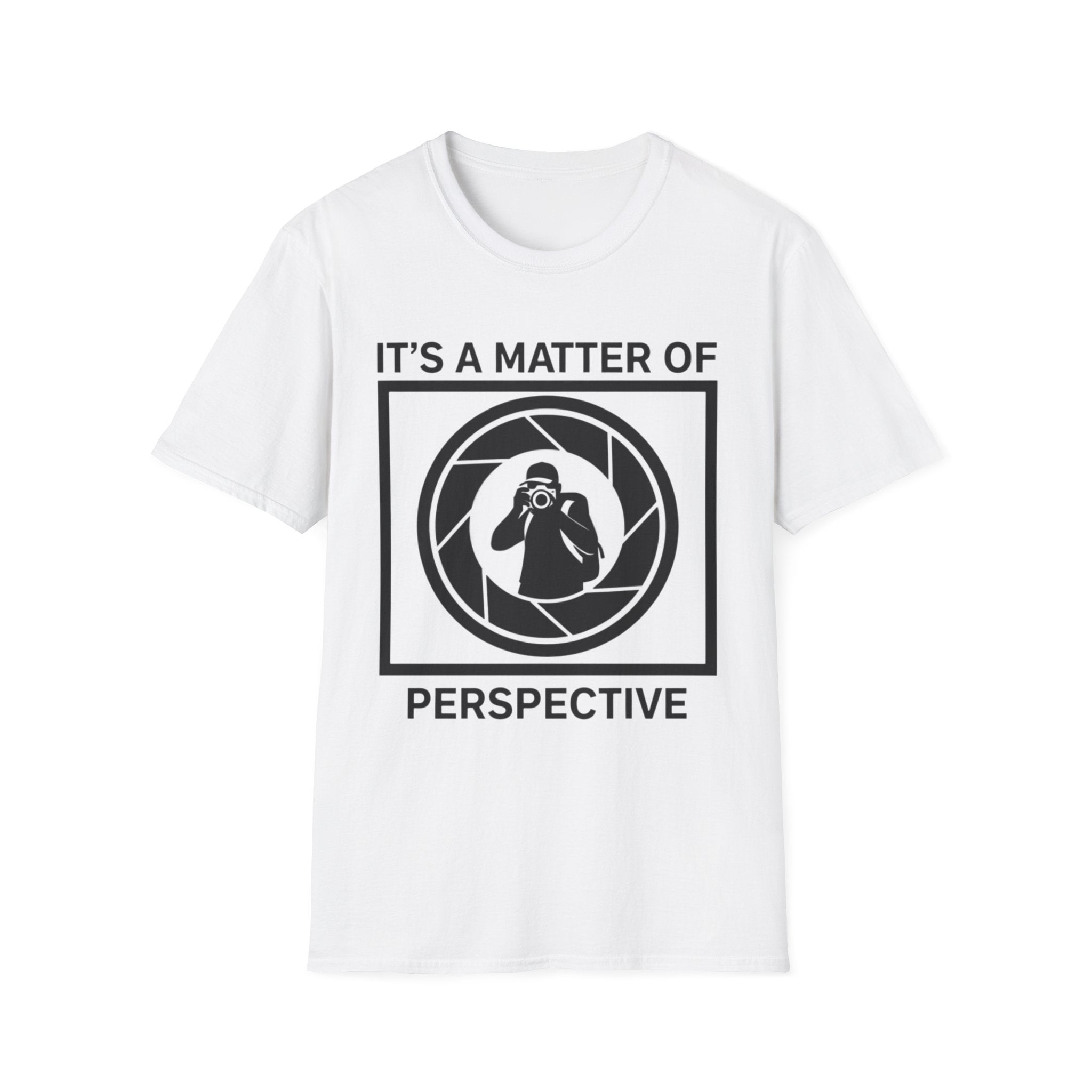 It's a Matter of Perspective T-Shirt