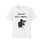 Hold Up Wait A Minute I See A Squirrel T-Shirt
