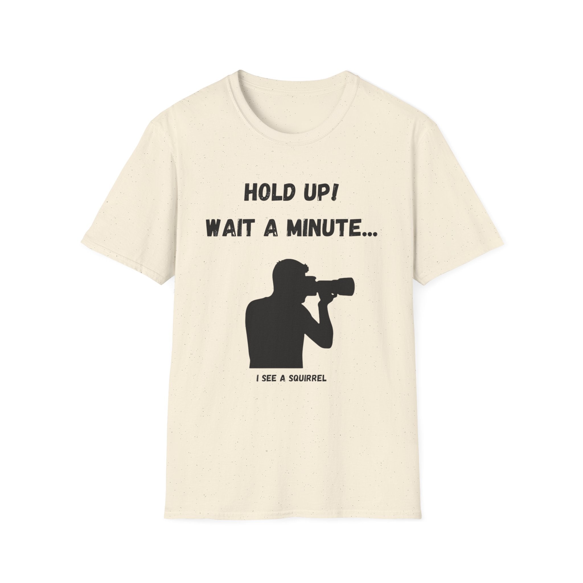 Hold Up Wait A Minute I See A Squirrel T-Shirt