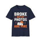 Broke But My Photos Are Fire T-Shirt