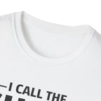 I Call The SHOTS Around Here T-Shirt