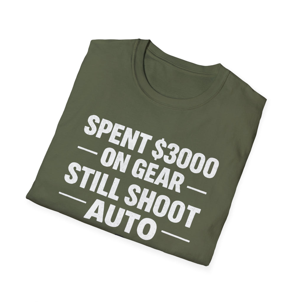 Spent 3000 on Gear Still Shoot Auto T-Shirt