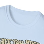 I Have Too Much Gear Said No Photographer Ever T-Shirt